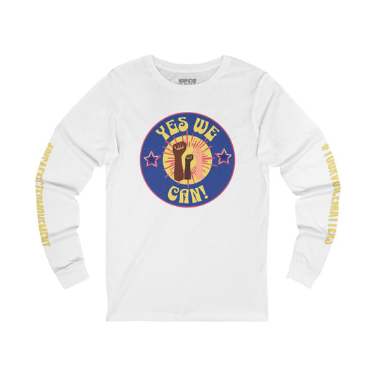 Yes We Can! Long Sleeve Inspirational Tee – #DisaffectedMovement Edition