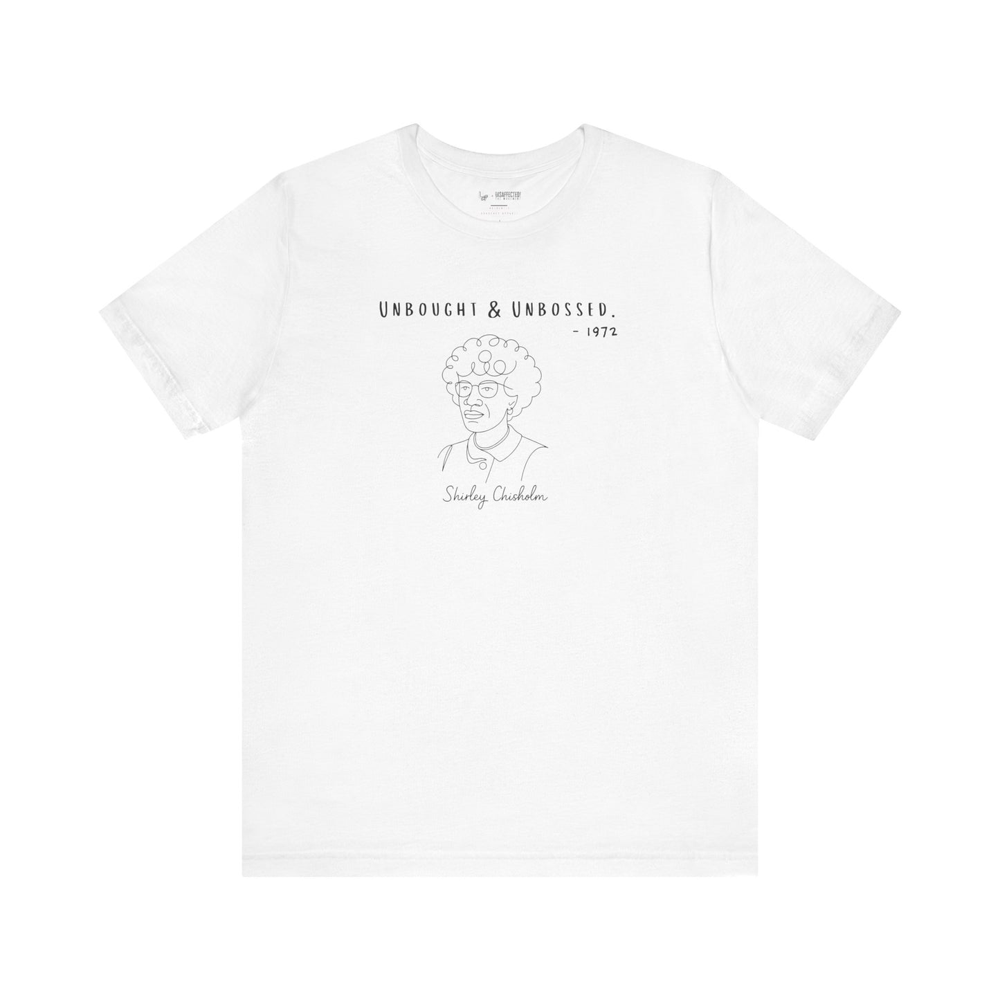 Unbought & Unbossed Tee — Shirley Chisholm Edition (1972)