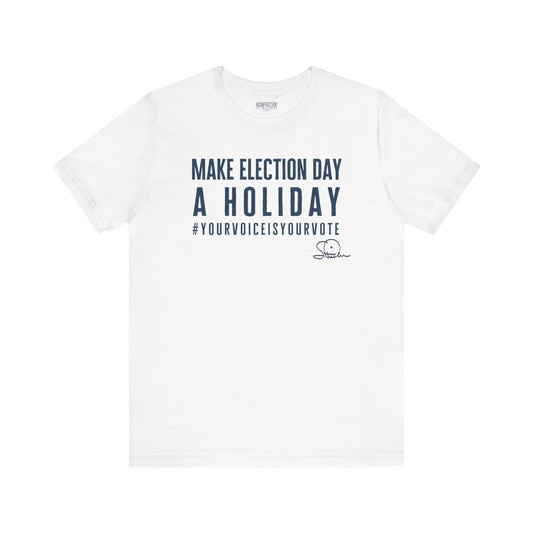 Advocate in Action: Make Election Day a Holiday Tee (Blue on White)